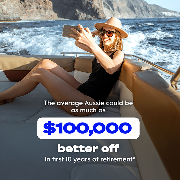 The average Aussie could be as much as $100,000 better off in first 10 years of retirement