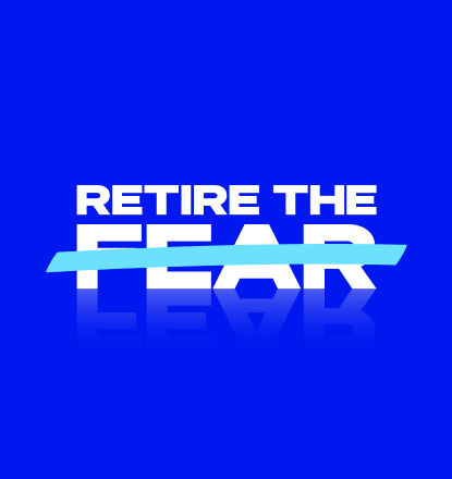 Retire the Fear
